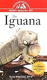 The Iguana: An Owner's Guide to a Happy Healthy Pet