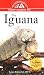 The Iguana: An Owner's Guide to a Happy Healthy Pet