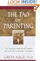 The Tao of Parenting: The Ageless Wisdom of Taoism and the Art of Raising Children