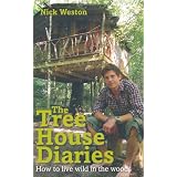 The Tree House Diaries: How to live wild in the woodsby Nick Weston