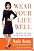 Wear Your Life Well: Use What You Have to Get What You Want