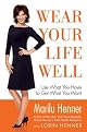 Wear Your Life Well: Use What You Have to Get What You Want