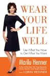 Wear Your Life Well: Use What You Hav...