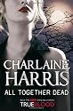 All Together Dead: A True Blood Novel (Sookie Stackhouse Vampire 7)
