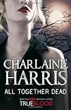 All Together Dead: A True Blood Novel (Sookie Stackhouse Vampire 7)