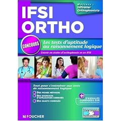 Les tests d'aptitude au raisonnement logique : Concours d'entr�e en IFSI et orthophonie