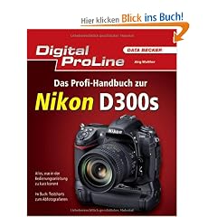Digital ProLine: Das Profihandbuch zur Nikon D300s