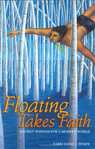 Floating Takes Faith: Ancient Wisdom For A Modern World