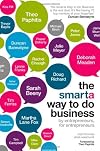 The Smarta Way To Do Business: By entrepreneurs, for entrepreneurs; Your ultimate guide to starting a business