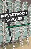 Servanthood as Worship: The Privilege of Life in a Local Church