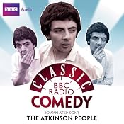 Classic BBC Radio Comedy: Rowan Atkinson's The Atkinson People | [Richard Curtis, Rowan Atkinson]