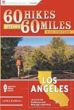 60 Hikes Within 60 Miles: Los Angeles: Including San Bernardino, Pasadena, and Oxnard