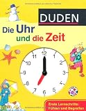 Duden. Die Uhr und die Zeit: Erste Lernschritte: F�hlen und Begreifen - Hanneliese Schulze