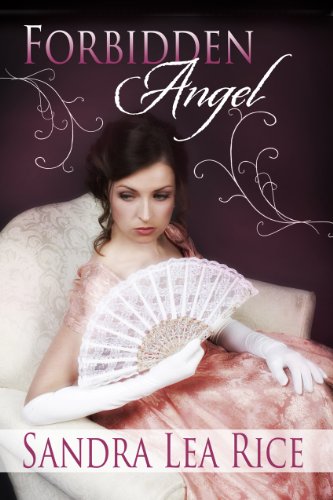 Forbidden Angel by Sandra Lea Rice Forbidden Angel by Sandra Lea Rice