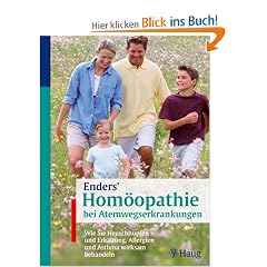 Enders Hom�opathie bei Atemwegserkrankungen: Wie sie Heuschnupfen und Erk�ltung, Allergien und Asthma wirksam behandeln
