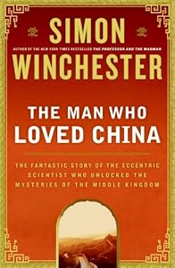 Image of The Man Who Loved China: The Fantastic Story of the Eccentric Scientist Who Unlocked the Mysteries of the Middle Kingdom