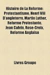 Histoire de La R Forme: Protestantism...