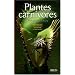 Plantes carnivores : Biologie et culture