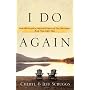 I Do Again: How We Found a Second Chance at Our Marriage--and You Can Too