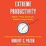 Extreme Productivity: Boost Your Results, Reduce Your Hours