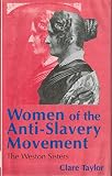 Women of the anti-slavery movement : the Weston sisters