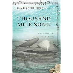 Thousand Mile Song: Whale Music in a Sea of Sound