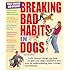 Breaking Bad Habits in Dogs: Learn to Gain Your Dog's Obedience and Trust by Understanding How It Thinks and Behaves