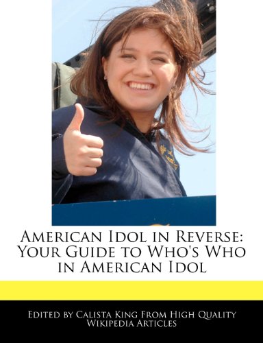 American Idol in Reverse: Your Guide to Who's Who in American Idol