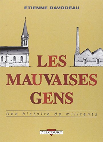 Les mauvaises gens : Une histoire de militants Les mauvaises gens : Une histoire de militants