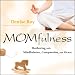 Momfulness: Mothering with Mindfulness, Compassion, and Grace