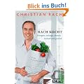 Rach kocht: Morgens, mittags, abends-lustvoll und gesund