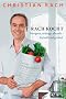 Rach kocht: Morgens, mittags, abends-lustvoll und gesund
