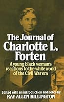 The Journal of Charlotte L. Forten: A Free Negro in the Slave Era