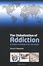 The Globalization of Addiction: A Study in Poverty of the Spirit