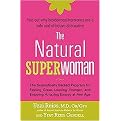 The Natural Superwoman (The Scientifically Backed Program for Feeling Great, Looking Younger, and Enjoying Amazing Energy at Any Age) (Reprint) (Paperback)