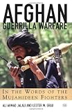 Afghan Guerrilla Warfare: In the Words of the Mujahideen Fighters