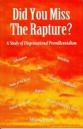 Did You Miss the Rapture: A Study of Dispensational Premillennialism [Paperback] Mack Lyon