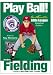 Play Ball!: Basic Fielding (2003)