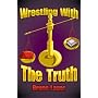Wrestling with the Truth