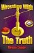 Wrestling with the Truth
