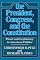The President, Congress, and the Constitution: Power and Legitimacy in American Politics