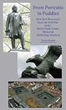 From Portraits to Puddles: New York Memorials from the Civil War to the World Trade Center Memorial (Reflecting Absence) (Forgotten Delights: New York Sculpture)
