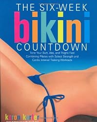 Six-Week Bikini Countdown: Tone your butt, abs, and thighs fast combining Pilates with select strength and cardio interval training workouts
