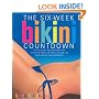 The Six-week Bikini Countdown: Tone Your Butt, Abs, and Thighs Fast Combining Pilates with Select Strength and Interval Training Workouts