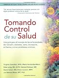 Tomando Control de Su Salud: Una Guia Para El Manejo de Las Enfermedades del Corazon, Diabetes, Asma, Bronquitis, Enfisema y Otros Problemas Cronicos
