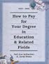 How to Pay for Your Degree in Education & Related Fields 2002-2004 (How to Pay for Your Degree in Education and Related Fields)