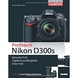 Profibuch Nikon D300s - Kameratechnik, Objektive & Blitzger�te, Fotoschule. Inkl. Wei�abgleichskartevon "Klaus Kindermann"