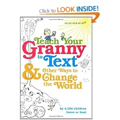Teach Your Granny to Text and Other Ways to Change the World (We Are What We Do)