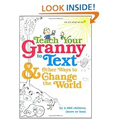 Teach Your Granny to Text and Other Ways to Change the World (We Are What We Do)