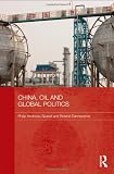 China, Oil and Global Politics (Routledge Contemporary China Series)